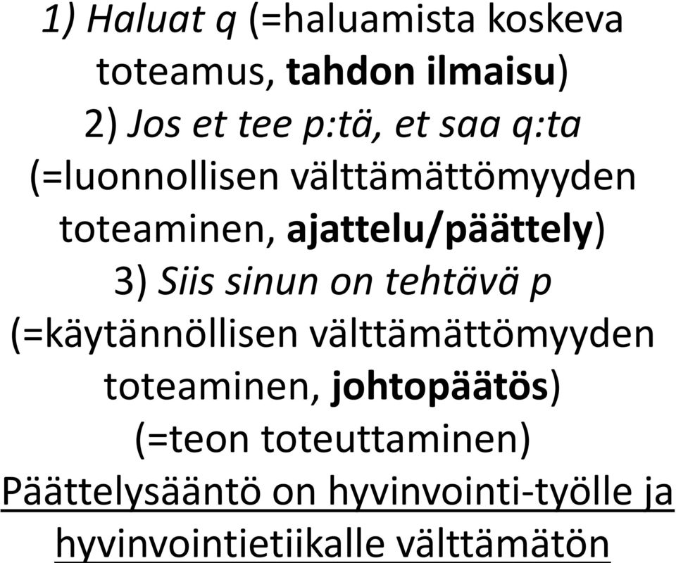 sinun on tehtävä p (=käytännöllisen välttämättömyyden toteaminen, johtopäätös)