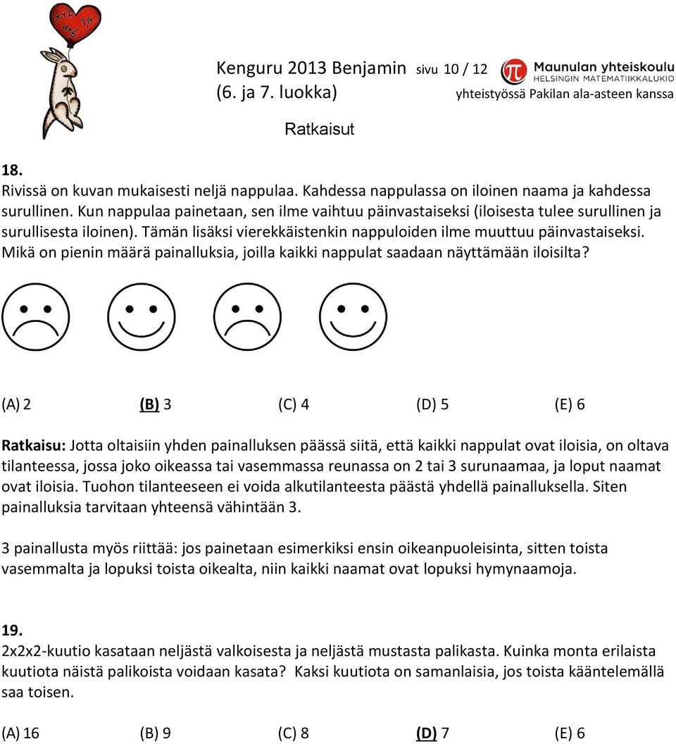 Mikä on pienin määrä painalluksia, joilla kaikki nappulat saadaan näyttämään iloisilta?