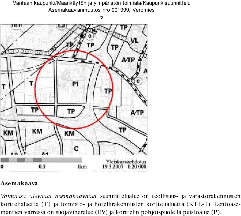 ja hotellirakennusten korttelialuetta (KT L-1).