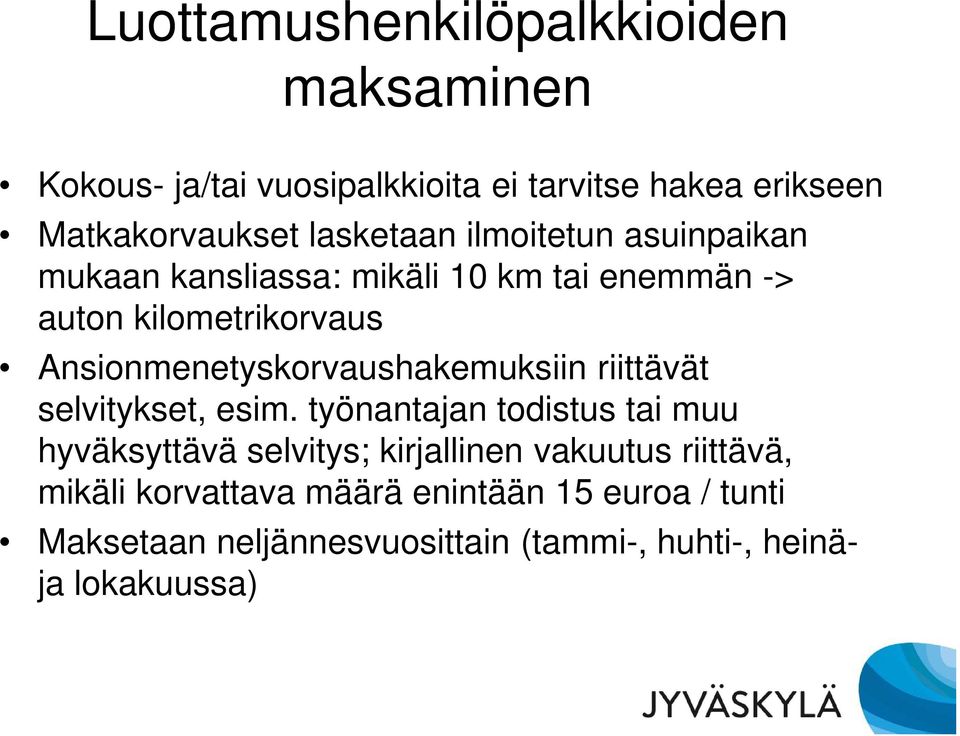 Ansionmenetyskorvaushakemuksiin riittävät selvitykset, esim.