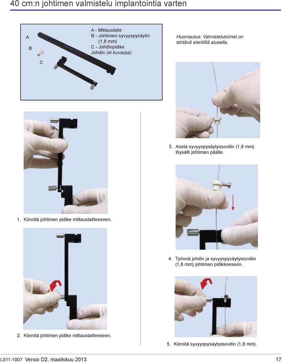 Aseta syvyyspysäytyssovitin (1,8 mm) löysälti johtimen päälle. 1. Kiinnitä johtimen pidike mittauslaitteeseen. 4.