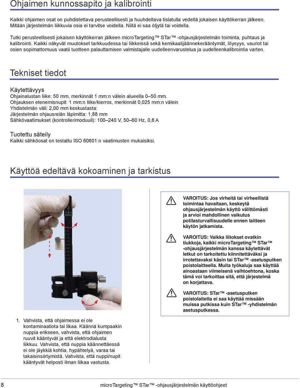 Tutki perusteellisesti jokaisen käyttökerran jälkeen microtargeting STar -ohjausjärjestelmän toiminta, puhtaus ja kalibrointi.