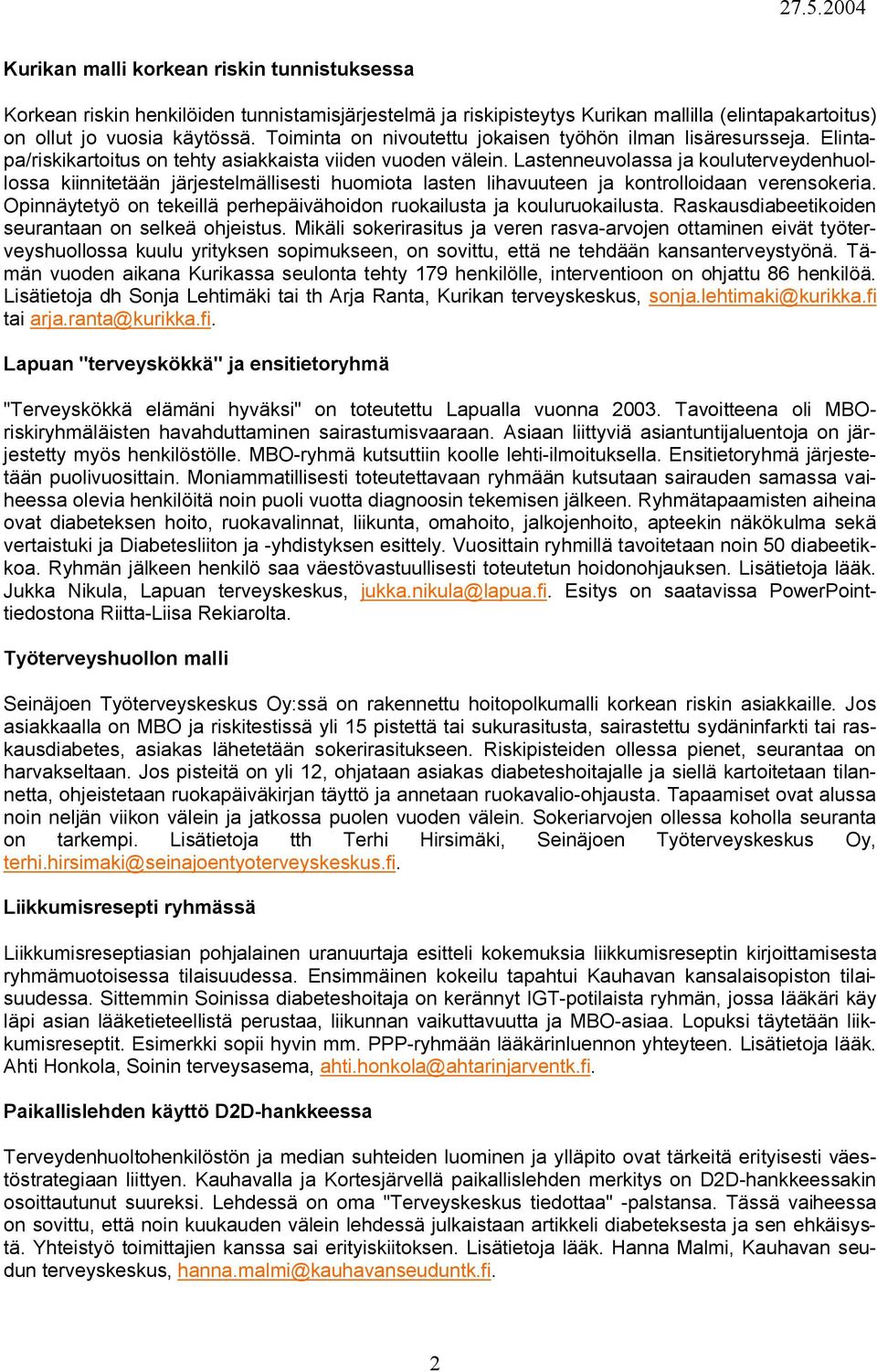 Lastenneuvolassa ja kouluterveydenhuollossa kiinnitetään järjestelmällisesti huomiota lasten lihavuuteen ja kontrolloidaan verensokeria.