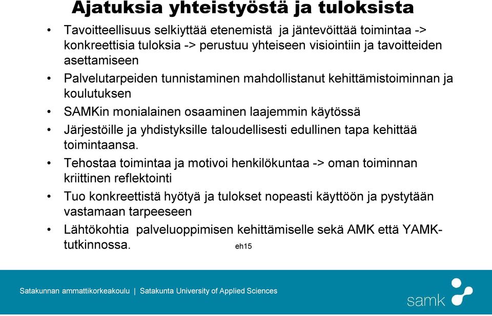 Järjestöille ja yhdistyksille taloudellisesti edullinen tapa kehittää toimintaansa.