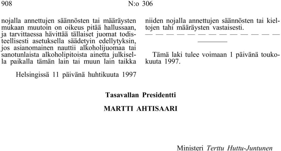 sanotunlaista alkoholipitoista ainetta julkisella paikalla tämän lain tai muun lain taikka niiden nojalla annettujen