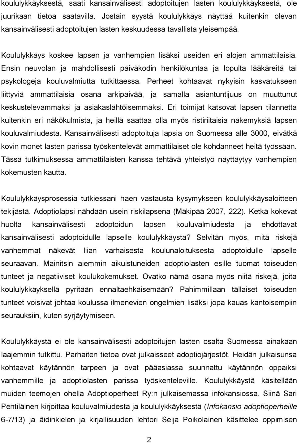 Koululykkäys koskee lapsen ja vanhempien lisäksi useiden eri alojen ammattilaisia.