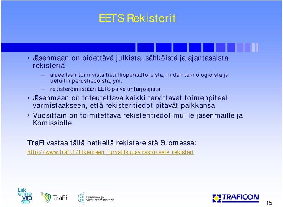 rekisteröimistään EETS palveluntarjoajista Jäsenmaan on toteutettava kaikki tarvittavat toimenpiteet varmistaakseen, että