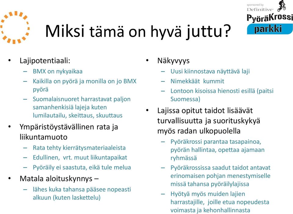 rata ja liikuntamuoto Rata tehty kierrätysmateriaaleista Edullinen, vrt.