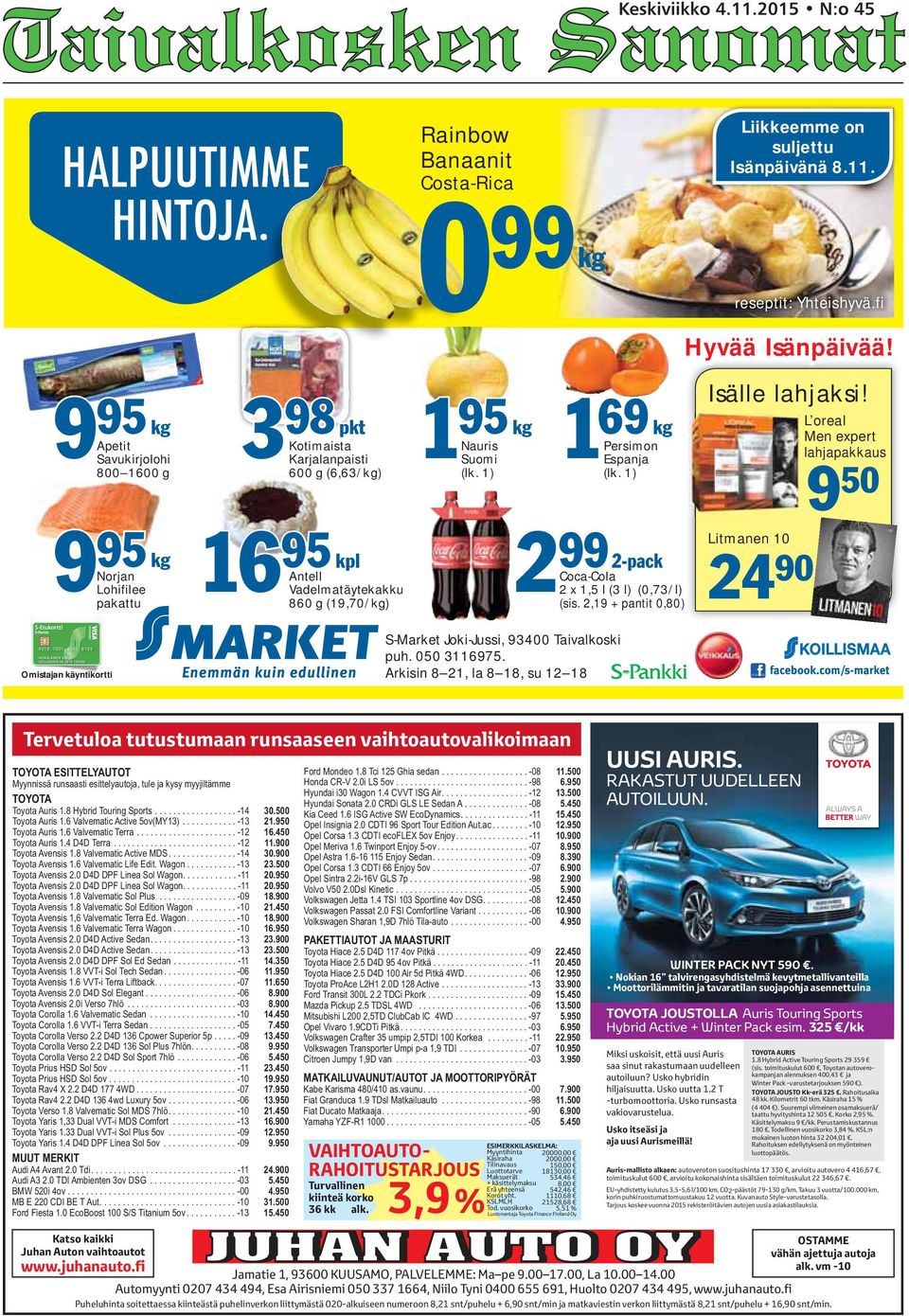 (6,63/kg) 95 kpl 95 kg 95 Nauris Suomi (lk. 1) 1 69 Espanja 99 2-pack 2 99 S-Market Joki-Jussi, 93400 Taivalkoski puh. 050 3116975.