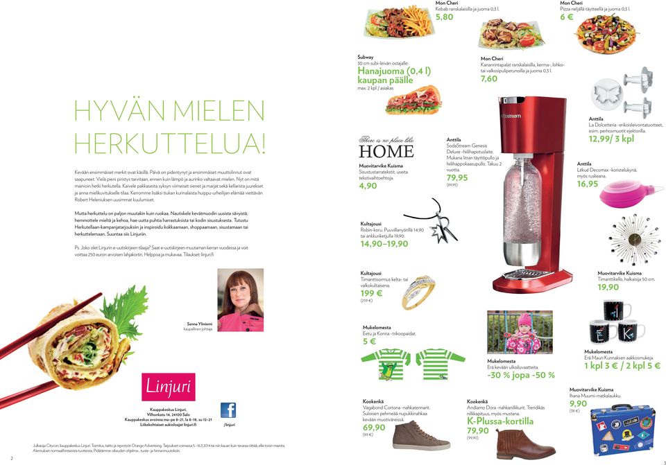 Päivä on pidentynyt ja ensimmäiset muuttolinnut ovat saapuneet. Vielä pieni piristys tarvitaan, ennen kuin lämpö ja aurinko valtaavat mielen. Nyt on mitä mainioin hetki herkutella.