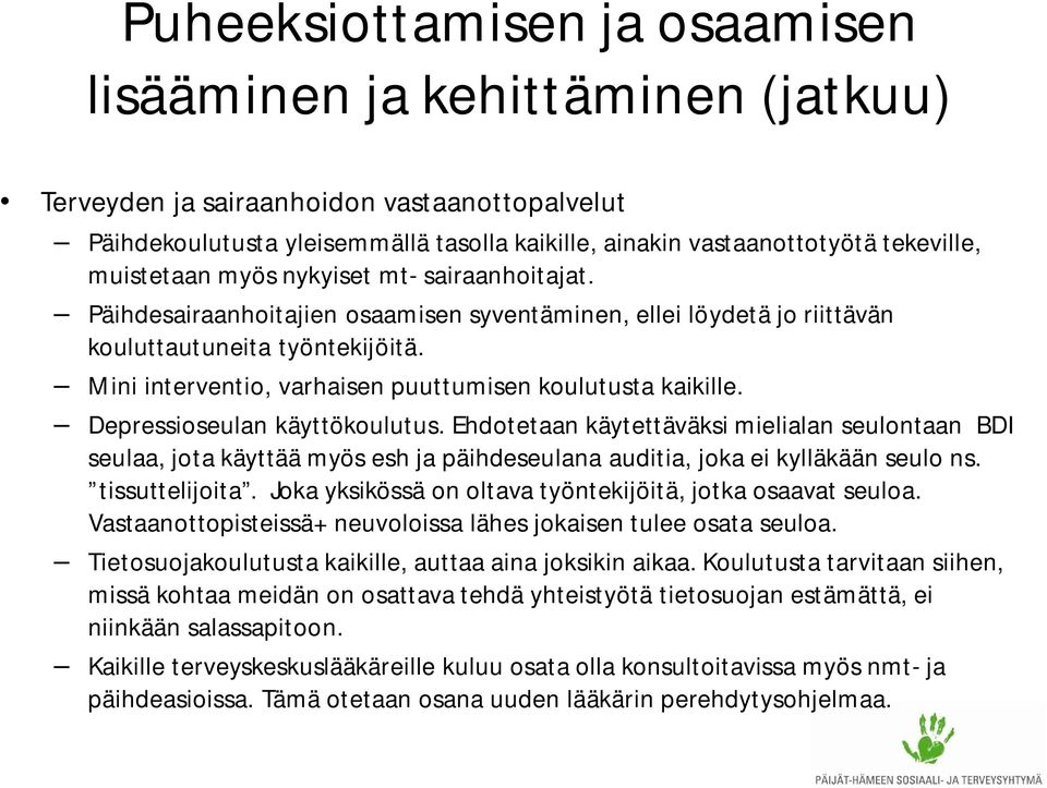 Mini interventio, varhaisen puuttumisen koulutusta kaikille. Depressioseulan käyttökoulutus.