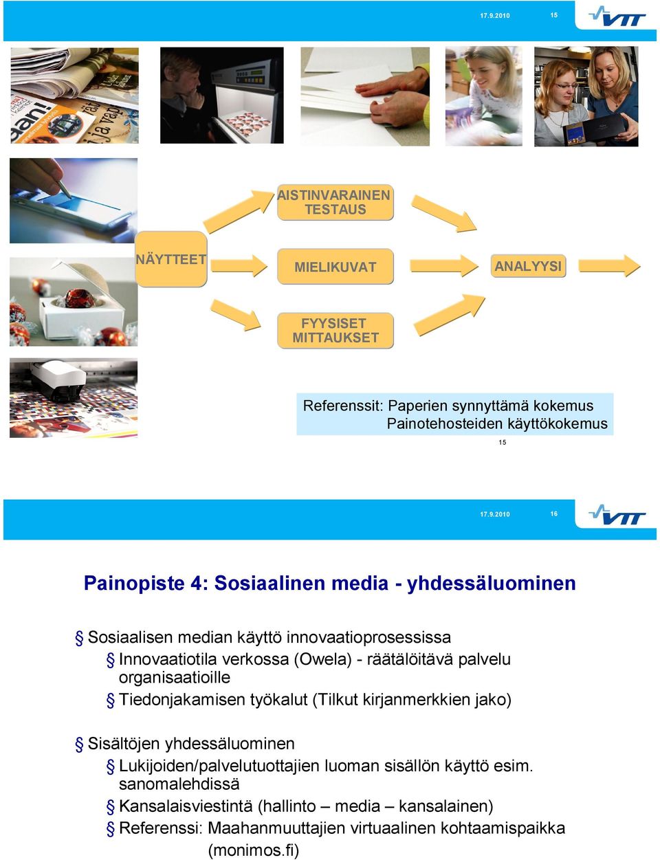 palvelu organisaatioille Tiedonjakamisen työkalut (Tilkut kirjanmerkkien jako) Sisältöjen yhdessäluominen Lukijoiden/palvelutuottajien luoman