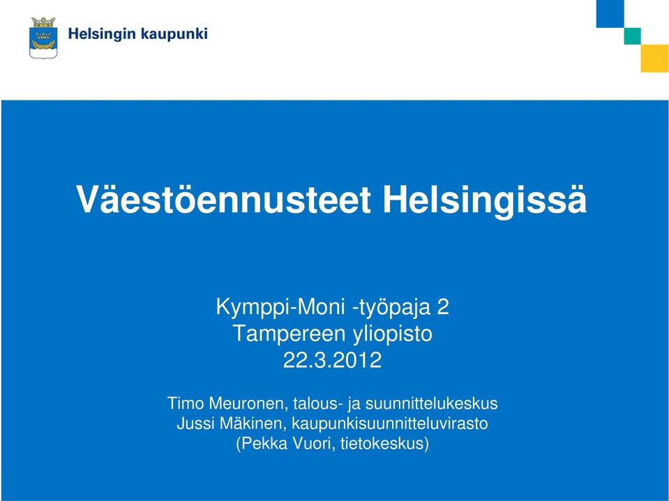2012 Timo Meuronen, talous- ja suunnittelukeskus Jussi
