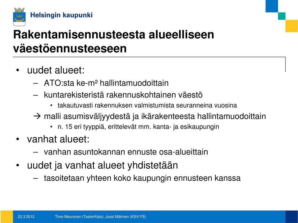 asumisväljyydestä ja ikärakenteesta hallintamuodoittain n. 15 eri tyyppiä, erittelevät mm.