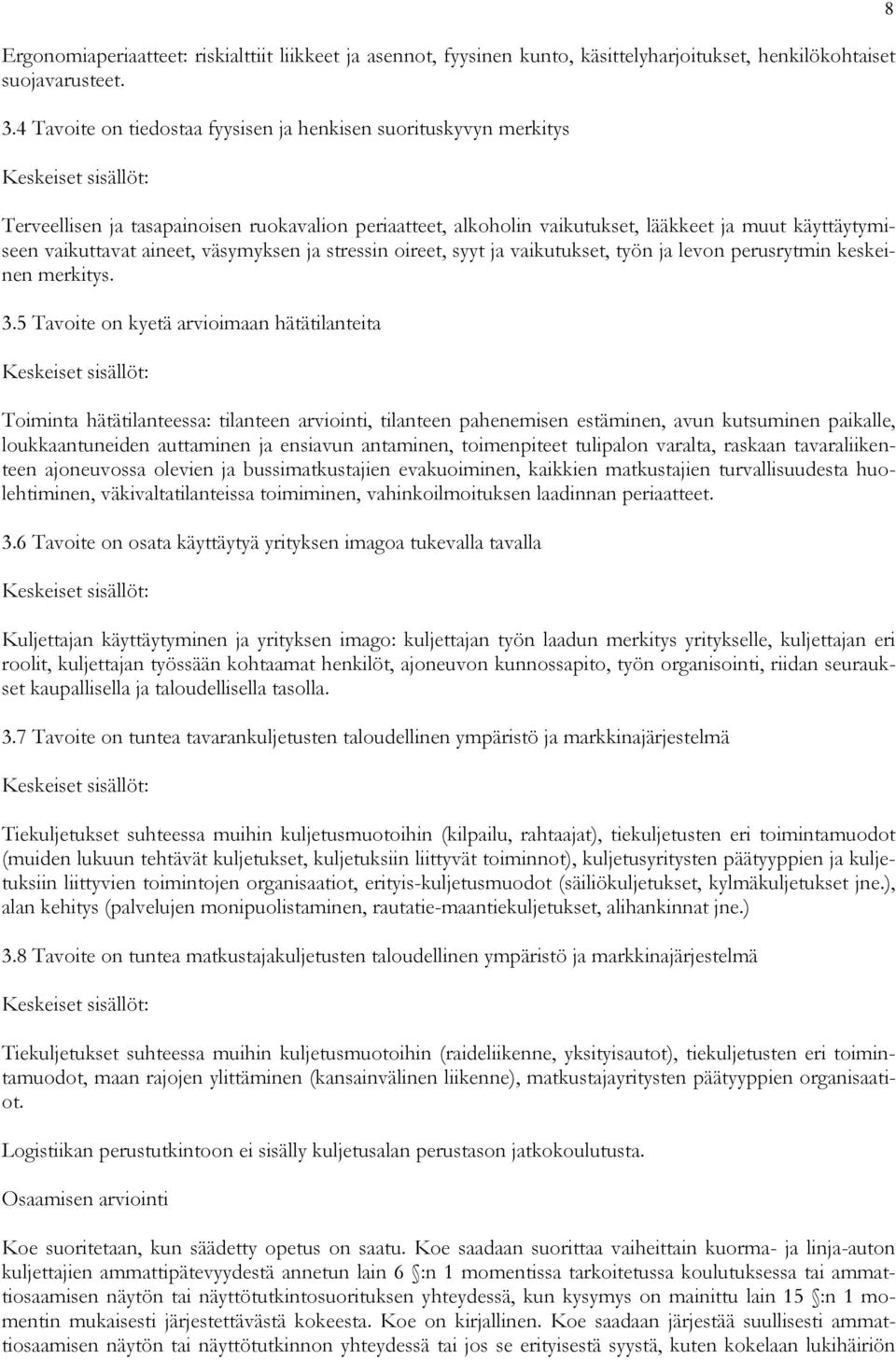 vaikuttavat aineet, väsymyksen ja stressin oireet, syyt ja vaikutukset, työn ja levon perusrytmin keskeinen merkitys. 3.