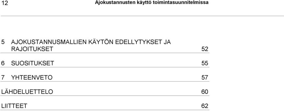 AJOKUSTANNUSMALLIEN KÄYTÖN EDELLYTYKSET JA