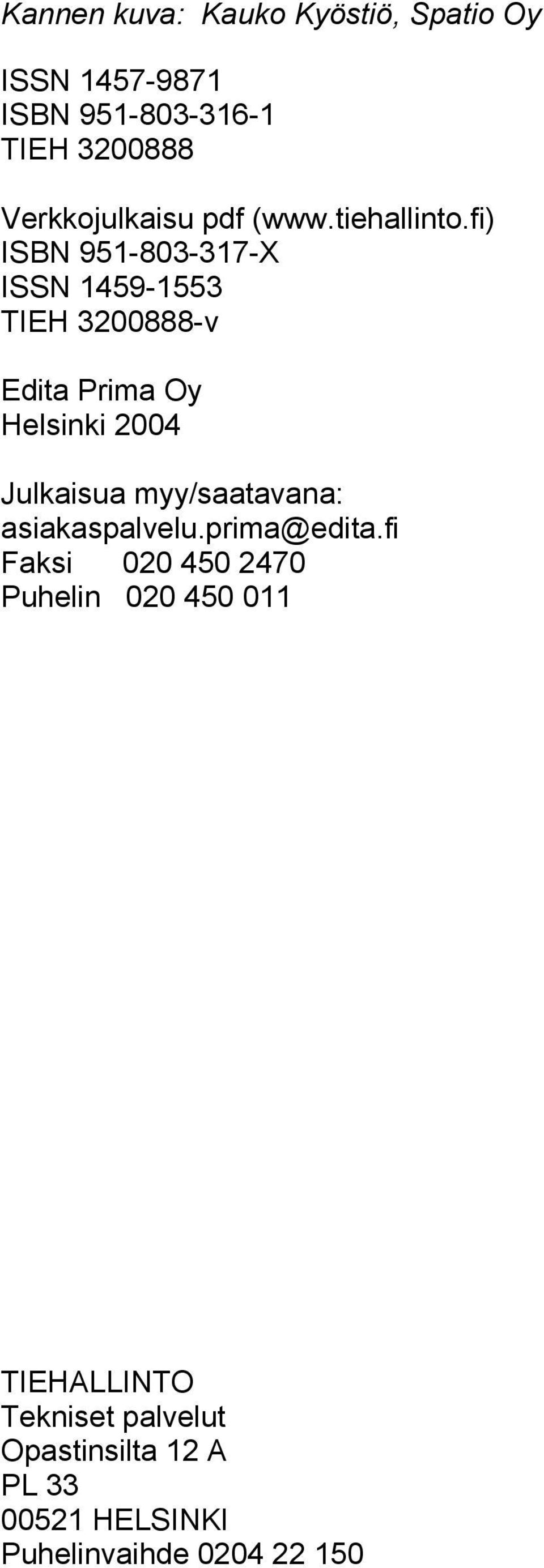 fi) ISBN 951-803-317-X ISSN 1459-1553 TIEH 3200888-v Edita Prima Oy Helsinki 2004 Julkaisua
