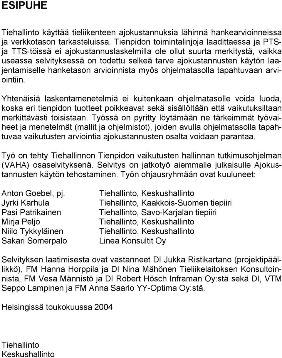 laajentamiselle hanketason arvioinnista myös ohjelmatasolla tapahtuvaan arviointiin.