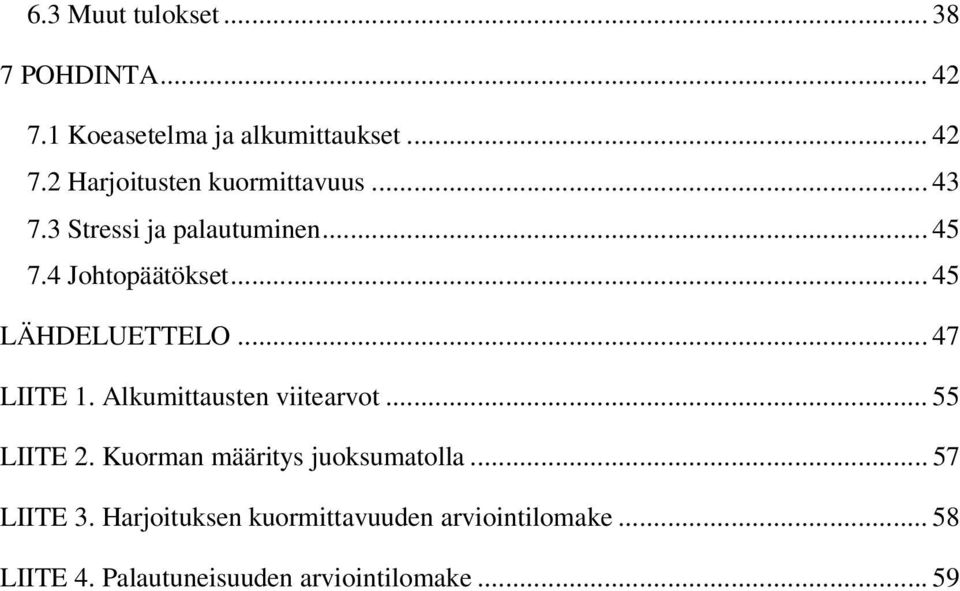 Alkumittausten viitearvot... 55 LIITE 2. Kuorman määritys juoksumatolla... 57 LIITE 3.