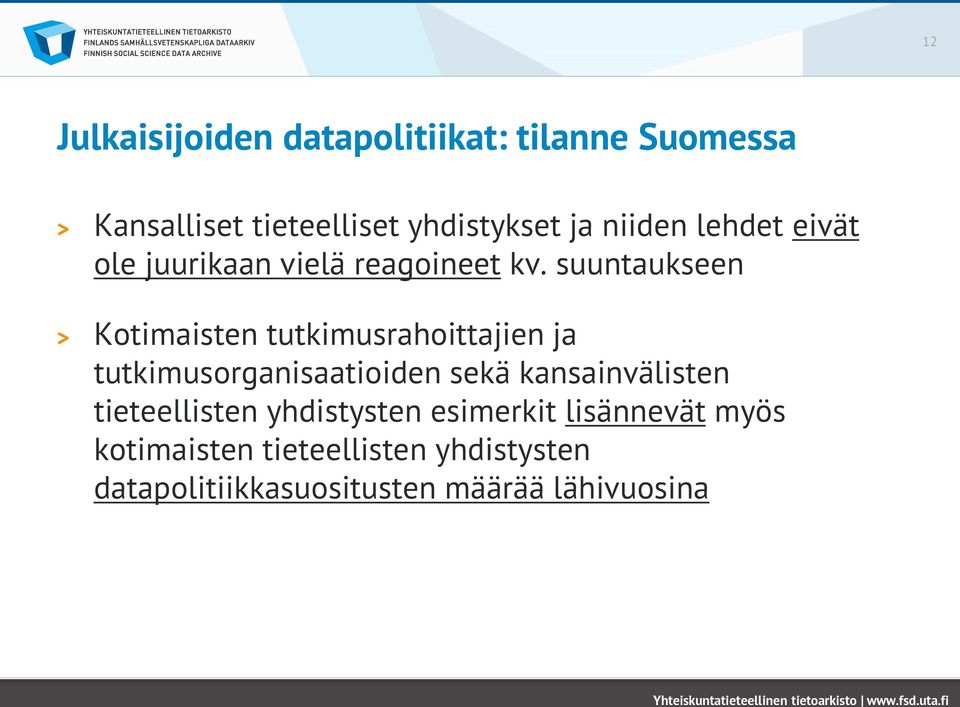 suuntaukseen Kotimaisten tutkimusrahoittajien ja tutkimusorganisaatioiden sekä