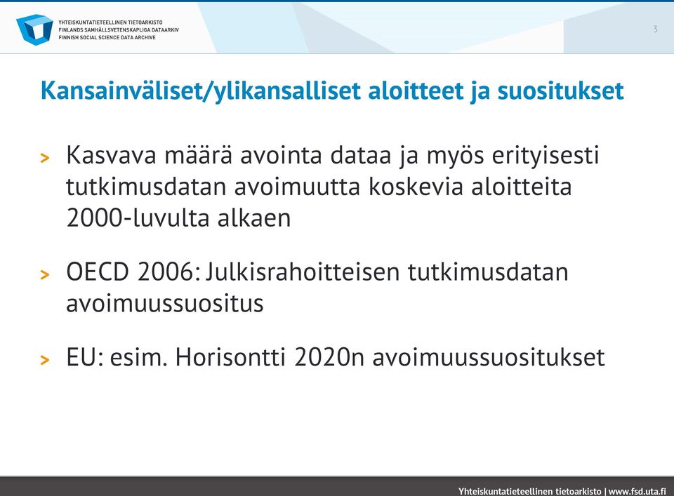 koskevia aloitteita 2000-luvulta alkaen OECD 2006: Julkisrahoitteisen