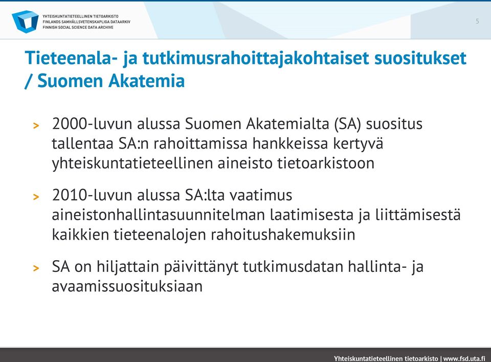 tietoarkistoon 2010-luvun alussa SA:lta vaatimus aineistonhallintasuunnitelman laatimisesta ja liittämisestä