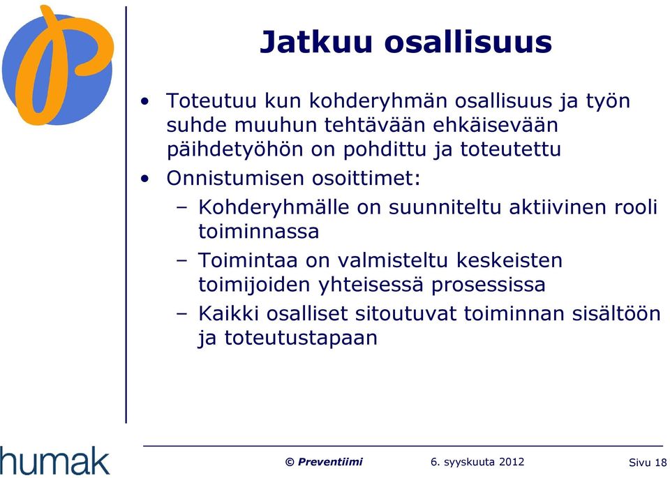 on suunniteltu aktiivinen rooli toiminnassa Toimintaa on valmisteltu keskeisten