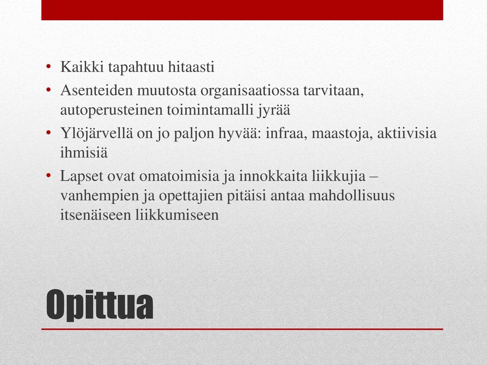 maastoja, aktiivisia ihmisiä Lapset ovat omatoimisia ja innokkaita liikkujia