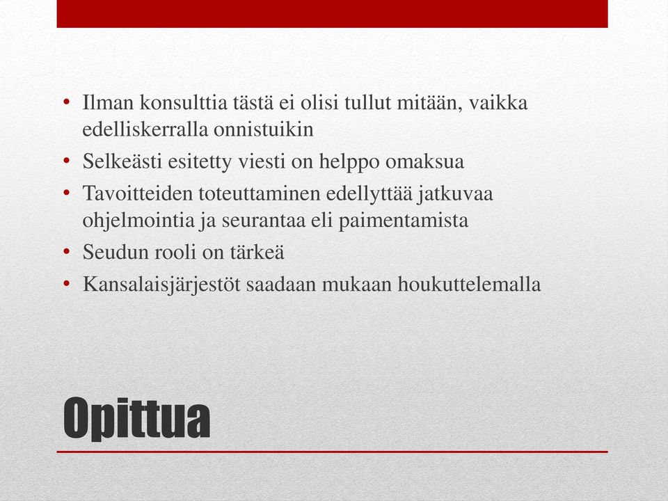 toteuttaminen edellyttää jatkuvaa ohjelmointia ja seurantaa eli