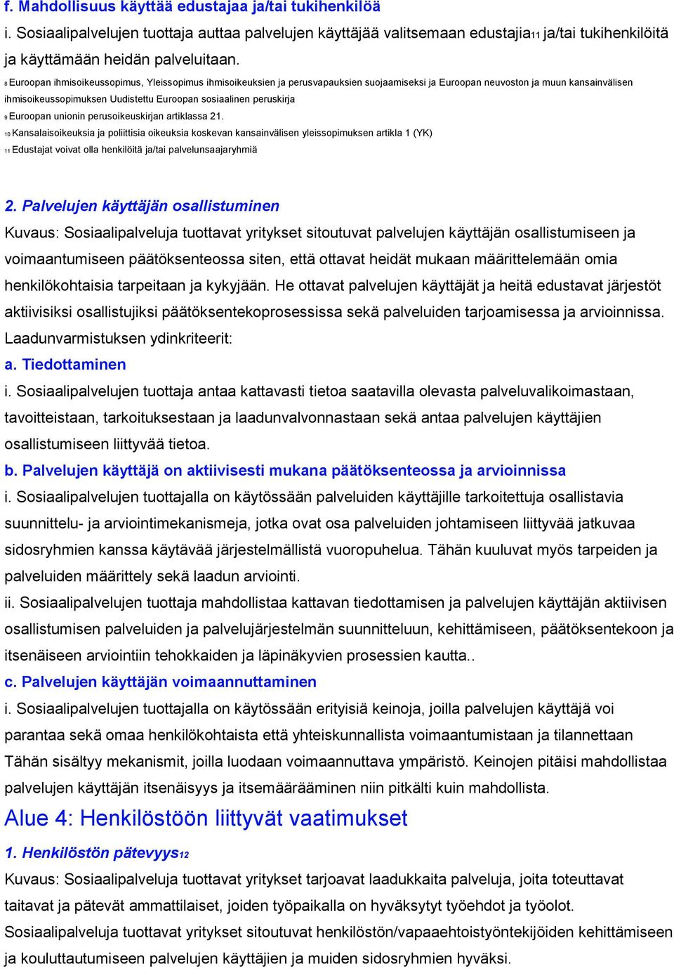 peruskirja 9 Euroopan unionin perusoikeuskirjan artiklassa 21.