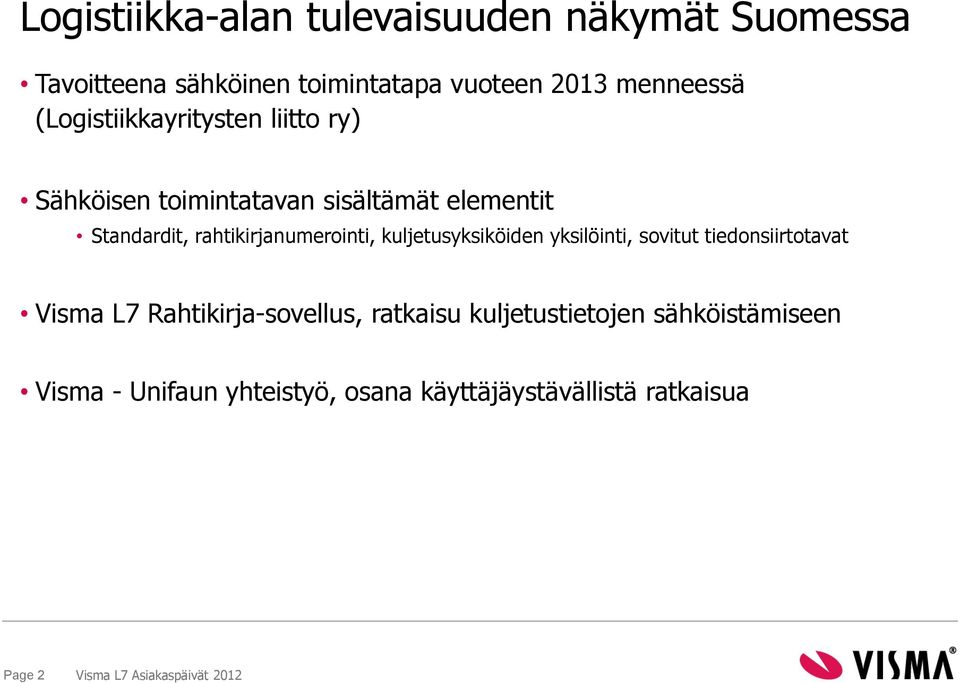 rahtikirjanumerointi, kuljetusyksiköiden yksilöinti, sovitut tiedonsiirtotavat Visma L7