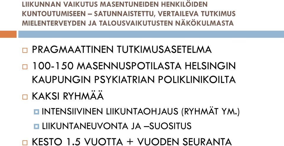 100-150 MASENNUSPOTILASTA HELSINGIN KAUPUNGIN PSYKIATRIAN POLIKLINIKOILTA KAKSI RYHMÄÄ