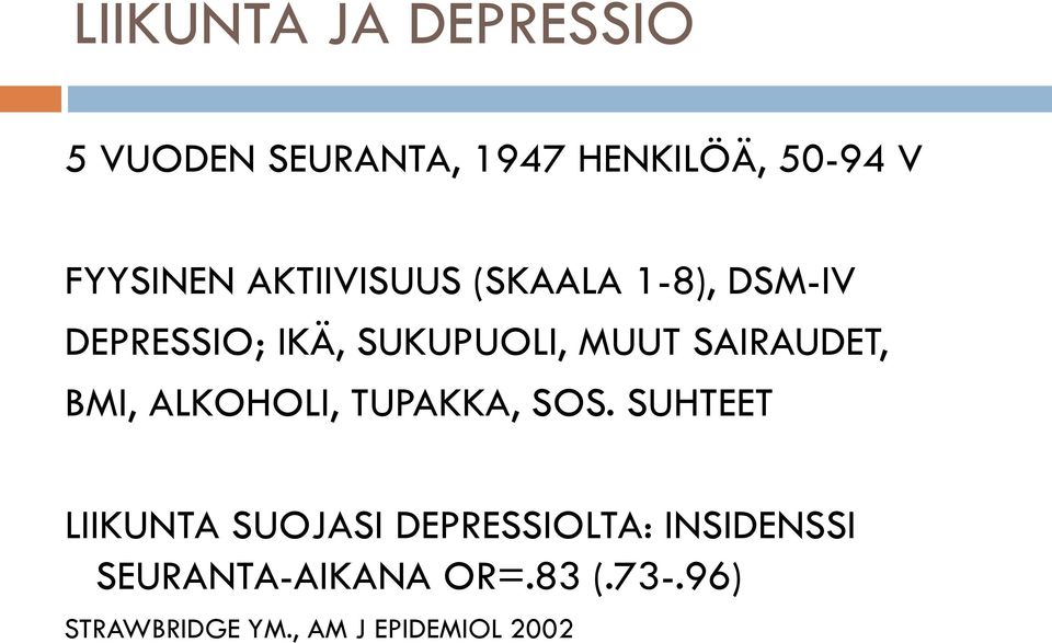 SAIRAUDET, BMI, ALKOHOLI, TUPAKKA, SOS.