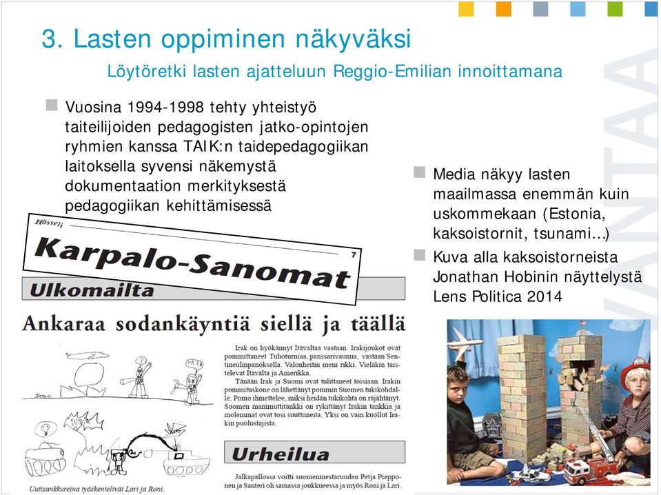 dokumentaation merkityksestä pedagogiikan kehittämisessä Media näkyy lasten maailmassa enemmän kuin uskommekaan (Estonia,