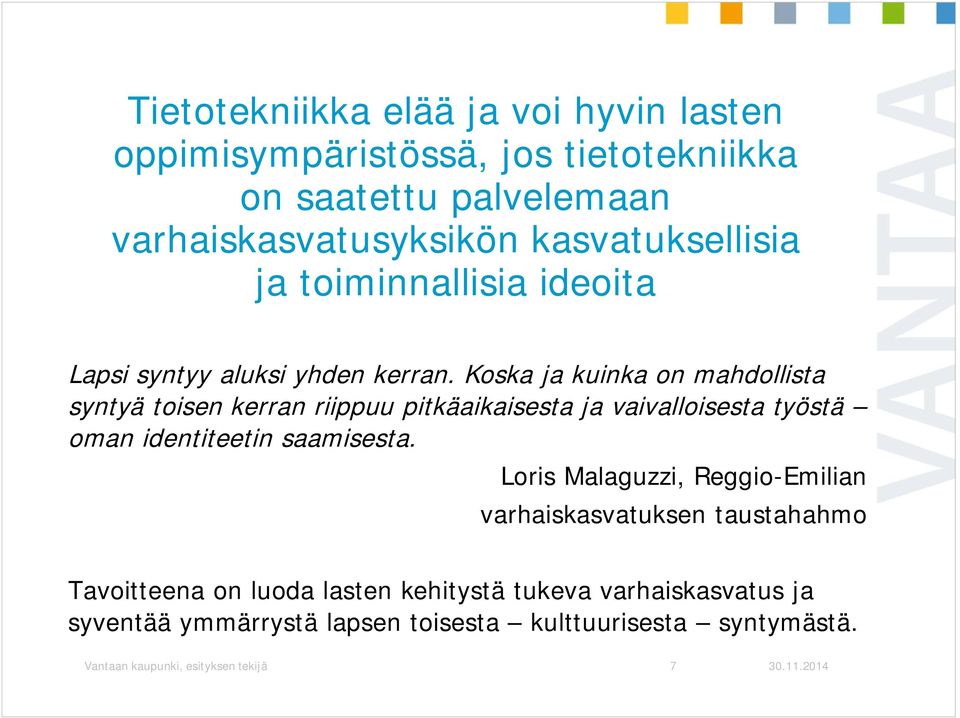 Koska ja kuinka on mahdollista syntyä toisen kerran riippuu pitkäaikaisesta ja vaivalloisesta työstä oman identiteetin saamisesta.