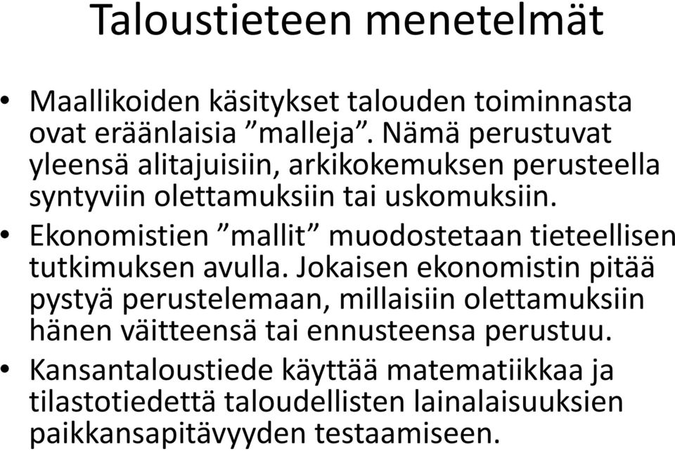Ekonomistien mallit muodostetaan tieteellisen tutkimuksen avulla.