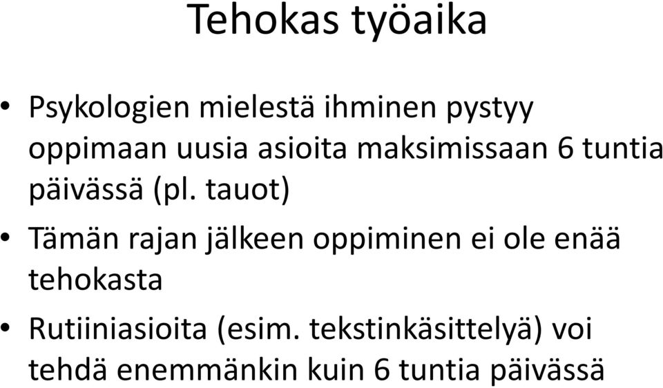 tauot) Tämän rajan jälkeen oppiminen ei ole enää tehokasta