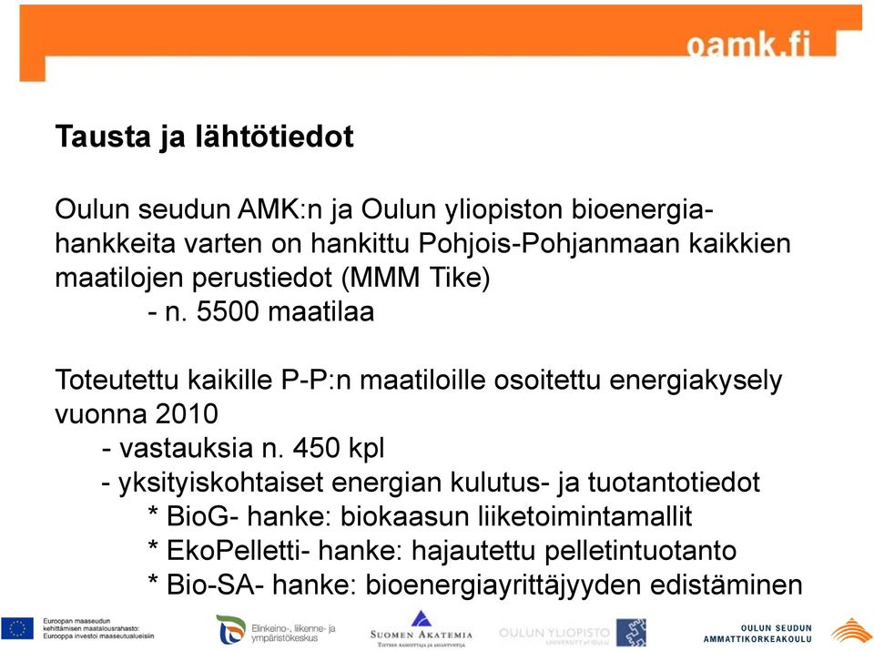 5500 maatilaa Toteutettu kaikille P-P:n maatiloille osoitettu energiakysely vuonna 2010 - vastauksia n.