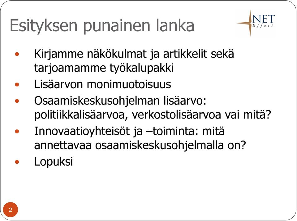 Osaamiskeskusohjelman lisäarvo: politiikkalisäarvoa,