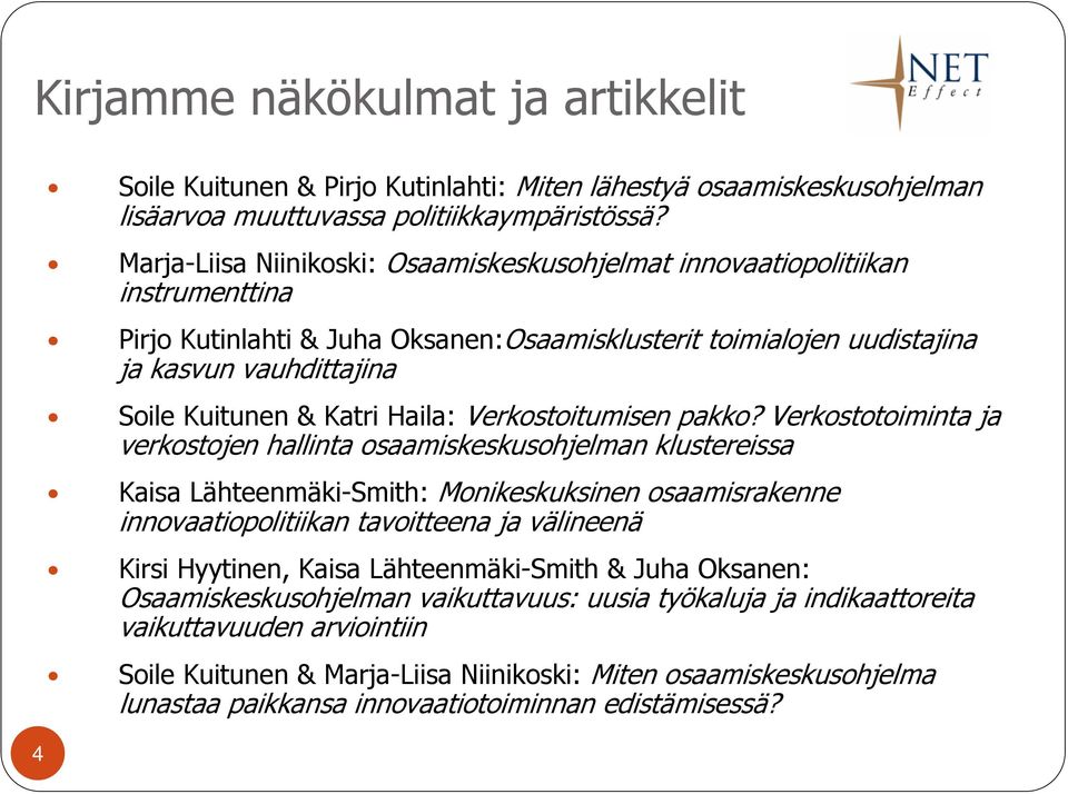 Katri Haila: Verkostoitumisen pakko?