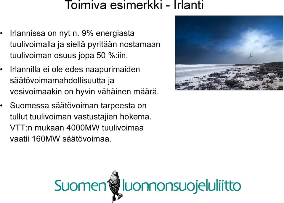 Irlannilla ei ole edes naapurimaiden säätövoimamahdollisuutta ja vesivoimaakin on hyvin