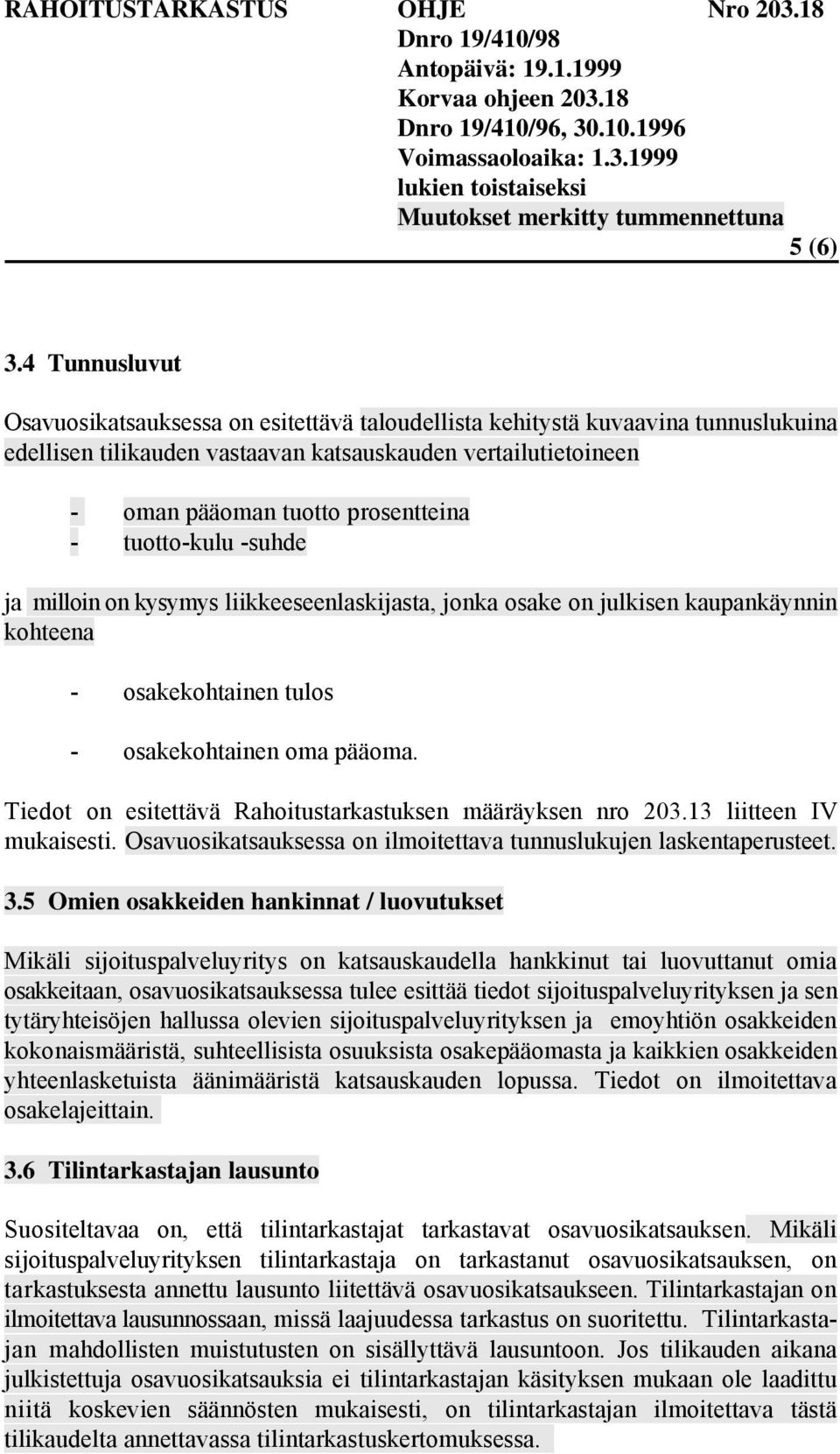 tuotto-kulu -suhde ja milloin on kysymys liikkeeseenlaskijasta, jonka osake on julkisen kaupankäynnin kohteena - osakekohtainen tulos - osakekohtainen oma pääoma.