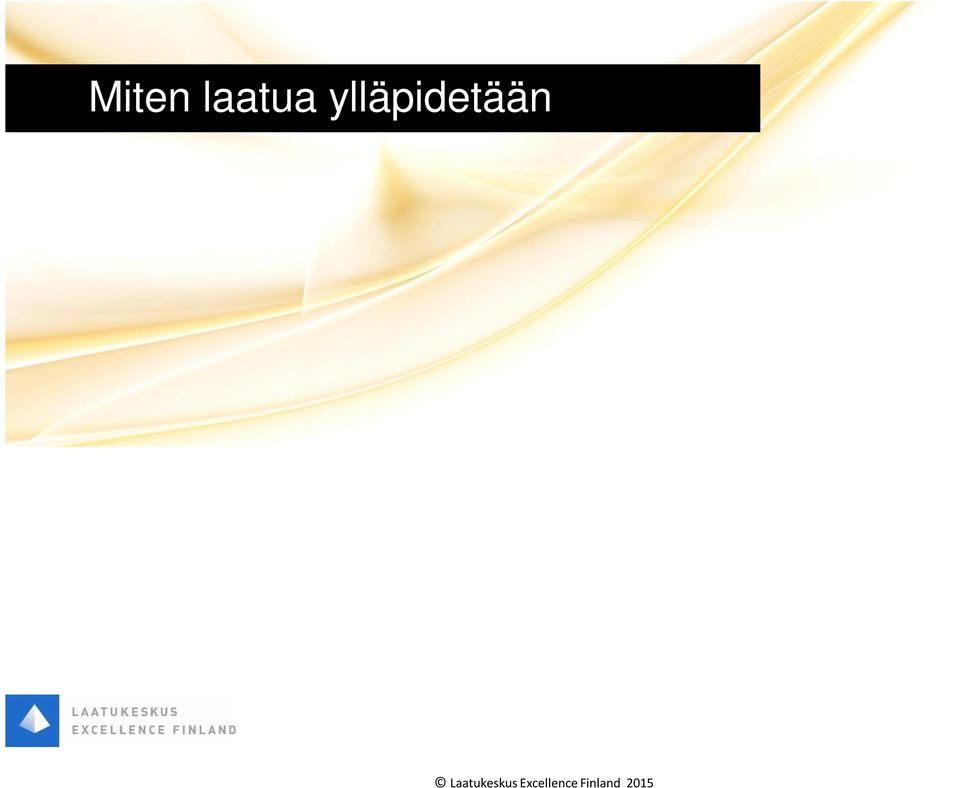 nykyisen laatutason määritys nykyisen laatutason vertaaminen tavoitteeseen erotuksen korjaus Quality improvement järjestelmällinen ja