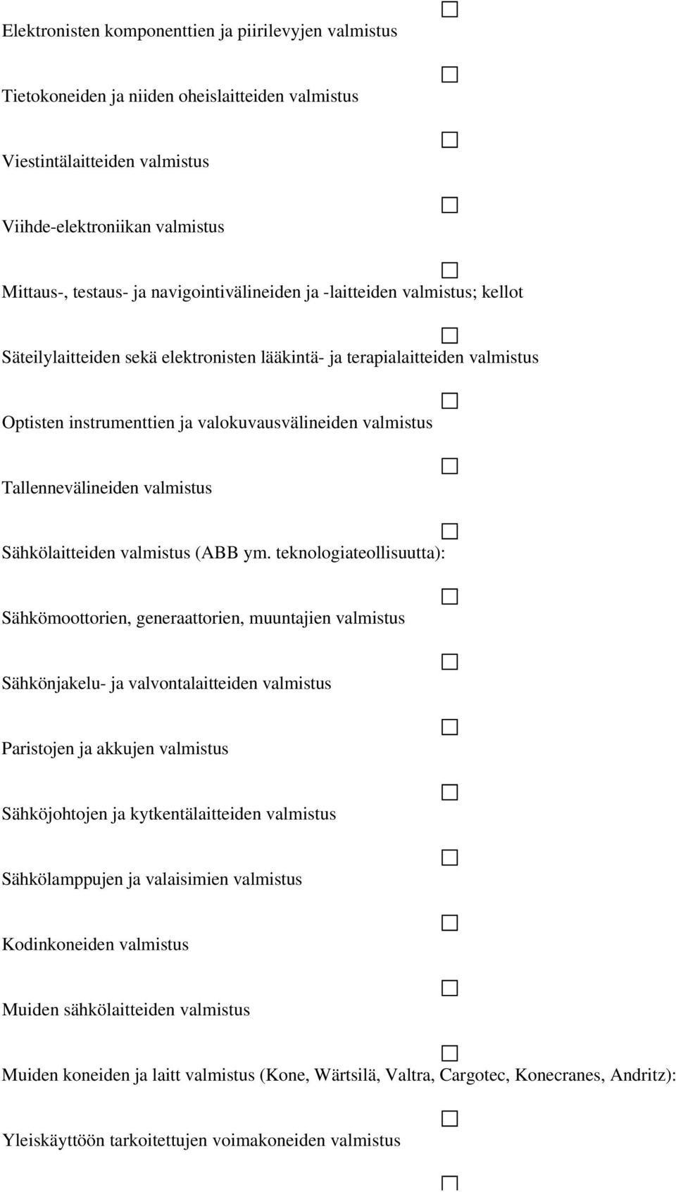 Tallennevälineiden valmistus Sähkölaitteiden valmistus (ABB ym.