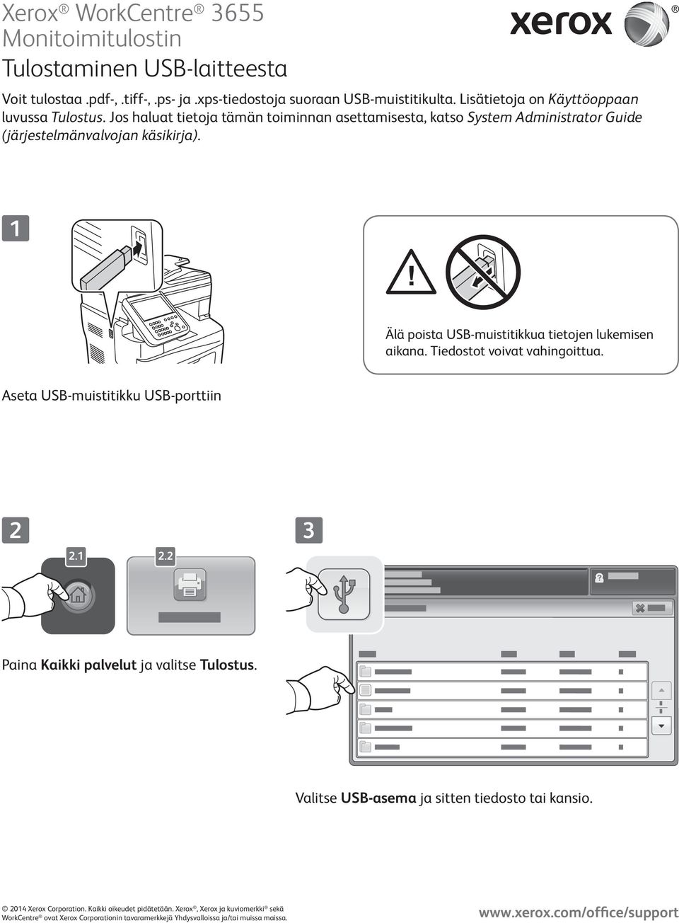 Jos haluat tietoja tämän toiminnan asettamisesta, katso System Administrator Guide (järjestelmänvalvojan käsikirja).