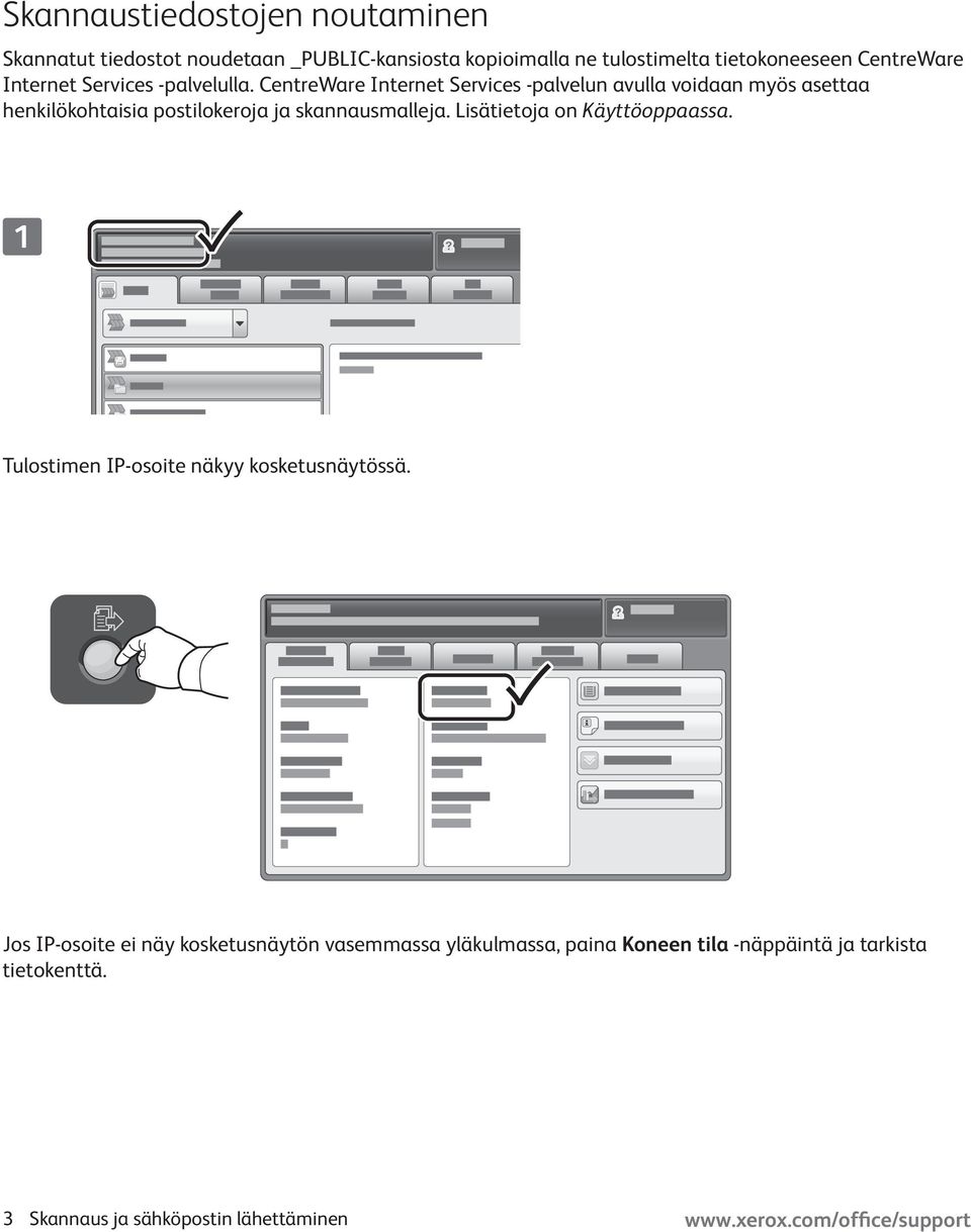 CentreWare Internet Services -palvelun avulla voidaan myös asettaa henkilökohtaisia postilokeroja ja skannausmalleja.