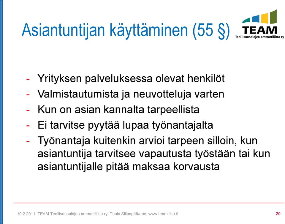 tarvitse pyytää lupaa työnantajalta - Työnantaja kuitenkin arvioi tarpeen silloin,