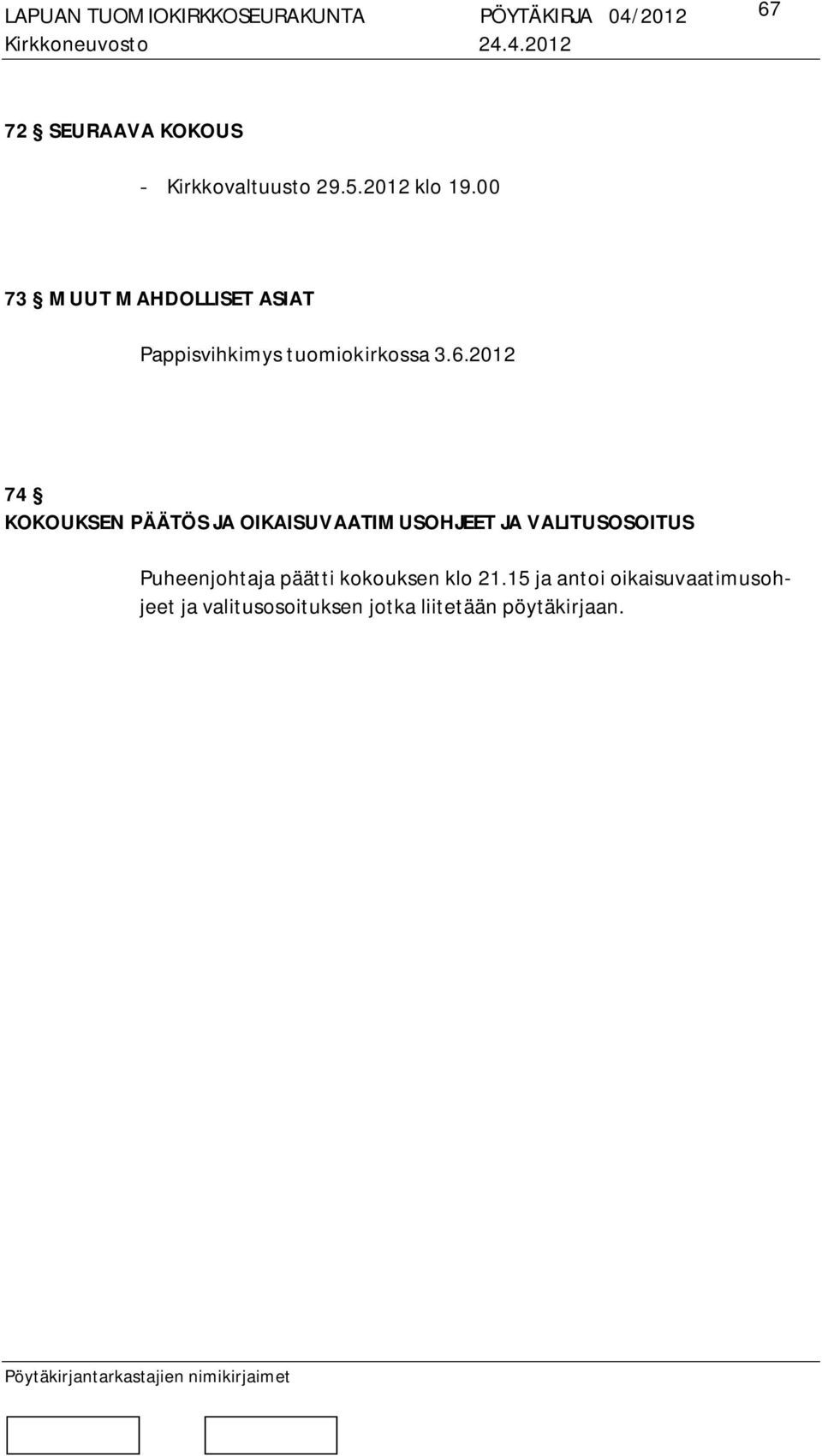 2012 74 KOKOUKSEN PÄÄTÖS JA OIKAISUVAATIMUSOHJEET JA VALITUSOSOITUS