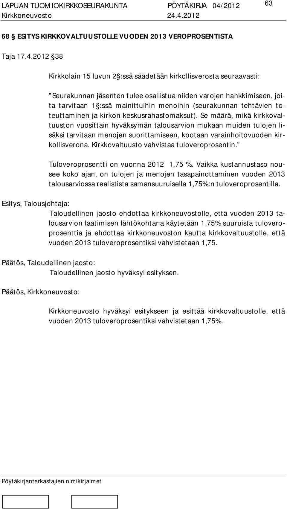 tehtävien toteuttaminen ja kirkon keskusrahastomaksut).