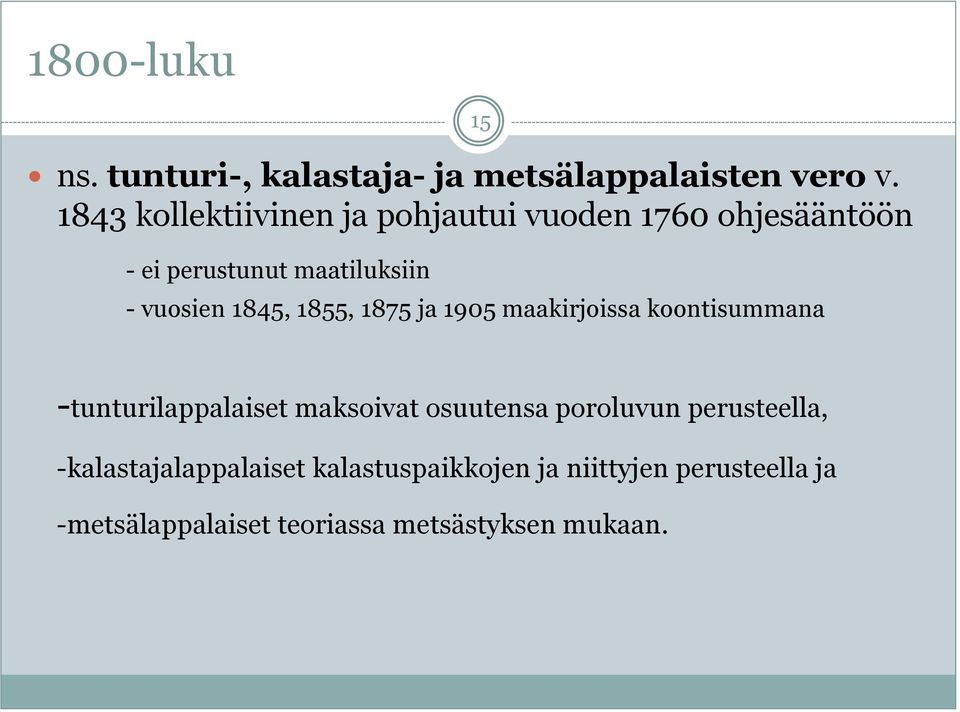 vuosien 1845, 1855, 1875 ja 1905 maakirjoissa koontisummana -tunturilappalaiset maksoivat